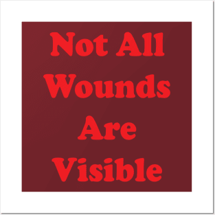 Not All Wounds Are Visible Posters and Art